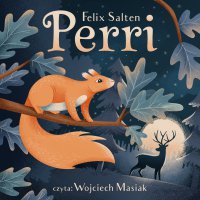 Perri - Marceli Tarnowski, Wojciech Masiak, Felix Salten