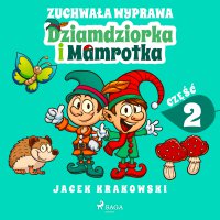 Zuchwała wyprawa Dziamdziorka i Mamrotka - Jacek Krakowski