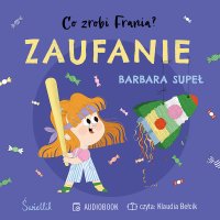 Zaufanie. Co zrobi Frania? - Klaudia Bełcik, Barbara Supeł