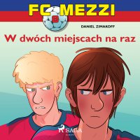 FC Mezzi 8 - W dwóch miejscach na raz - Daniel Zimakoff 