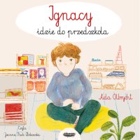 Ignacy idzie do przedszkola - Joanna Pach, Ada Olbrycht