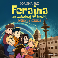 Ferajna ze szkolnej ławki. Wehikuł czasu - Joanna Jax , Józef Pawłowski