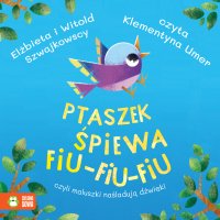 Ptaszek śpiewa fiu-fiu-fiu, czyli maluszki naśladują dźwięki - 