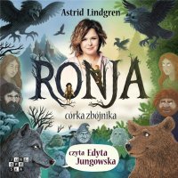 Ronja, córka zbójnika - Astrid Lindgren, Edyta Jungowska, Marta Rey-Radlińska