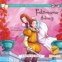 Klasyka dla dzieci. William Szekspir. Tom 8. Poskromienie złośnicy - William Szekspir