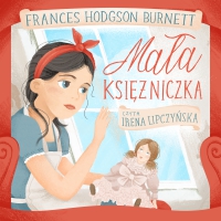 Mała księżniczka - Burnett Frances Hodgson, Józef Birkenmajer, Irena Lipczyńska