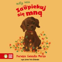 Zaopiekuj się mną. Pierwsza gwiazdka Morisa - Joanna Pach, Holly Webb