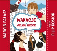 Wakacje w wielkim mieście - Marcin Pałasz, Filip Kosior