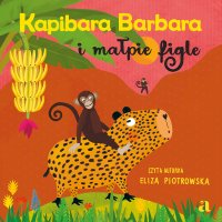 Kapibara Barbara i małpie figle - Eliza Piotrowska
