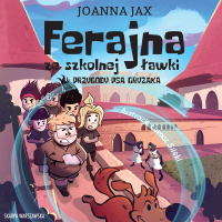 Ferajna ze szkolnej ławki. Przygody psa Gryzaka - 