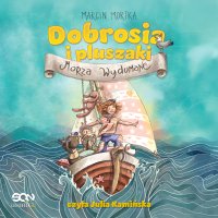 Dobrosia i pluszaki. Morza Wydumane - Julia Kamińska, Marcin Mortka