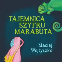Tajemnica szyfru Marabuta - Maciej Wojtyszko, Jan Marczewski