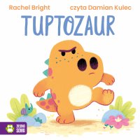 Tuptozaur - Damian Kulec, Rachel Bright, Barbara Supeł