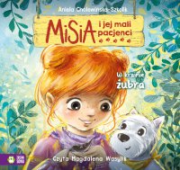 Misia i jej mali pacjenci. W krainie żubra - Aniela Cholewińska-Szkolik, Magdalena Wasylik