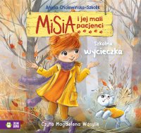 Misia i jej mali pacjenci. Szkolna wycieczka - Aniela Cholewińska-Szkolik, Magdalena Wasylik