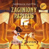 Tajemnice pustyni. Tom 1. Zaginiony papirus - Alisha Sevigny