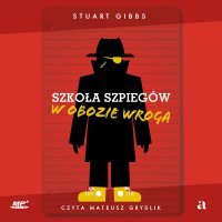 Szkoła szpiegów w obozie wroga - Mateusz Grydlik, Jarosław Westermark, Stuart Gibbs