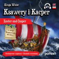 Ksawery i Kacper. Xavier and Casper w wersji dwujęzycznej dla dzieci - 