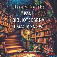 Pani bibliotekarka i magia snów - Lena Schimscheiner, Eliza Mikulska