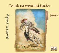 Tomek na wojennej ścieżce - Alfred Szklarski