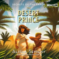 Secrets of the Sands, Book 2. The Desert Prince - Alisha Sevigny