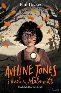 Aveline Jones i duch z Malmouth. Tom 1 - Magdalena Zając-Zawadzka, Olga Szlachciuk, Phil Hickes