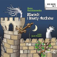 Duch Maciek. Tom 2. Maciek i łowcy duchów - Anna Onichimowska, Jacek Dragun