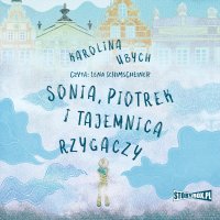 Sonia, Piotrek i tajemnica rzygaczy - Lena Schimscheiner, Karolina Ubych