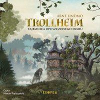 Trollheim. Tajemnica opuszczonego domu - Marcin Popczyński, Arne Lindmo