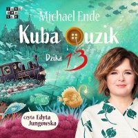 Kuba Guzik i Dzika Trzynastka cz.II - Edyta Jungowska, Ryszard Wojnakowski, Michael Ende