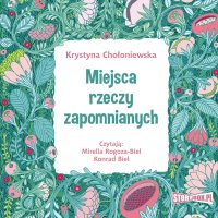 Miejsca rzeczy zapomnianych - Krystyna Chołoniewska