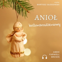Anioł bożonarodzeniowy - Iga Wiśniewska, Abbie Farwell Brown