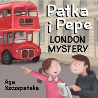 London mystery. Patka i Pepe - Agnieszka Szczepańska, Agnieszka Wosińska