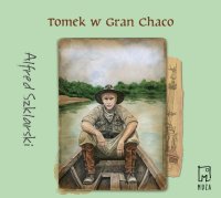 Tomek w Gran Chaco - Alfred Szklarski