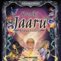 Kroniki Jaaru. Księga Luster - Anna Apostolakis, Adam Faber