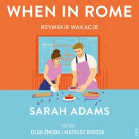 When in Rome. Rzymskie wakacje - Sarah Adams