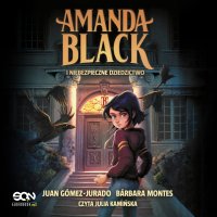 Amanda Black i niebezpieczne dziedzictwo - Julia Kamińska, Barbara Bardadyn, Juan Gómez-Jurado, Barbara Montes