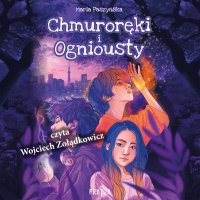 Chmuroręki i Ogniousty - Wojciech Żołądkowicz, Maria Paszyńska