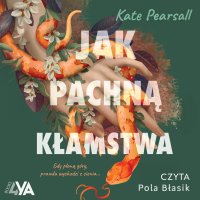 Jak pachną kłamstwa - Pola Błasik, Kate Pearsall