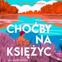 Choćby na księżyc - Agnieszka Dąbrowska, Jan Marczewski, Marta Ruszkowska