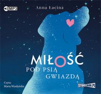 Miłość pod Psią Gwiazdą - Anna Łacina, Marta Wardyńska