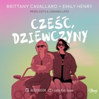 Cześć, dziewczyny - Emily Henry, Brittany Cavallaro, Kim Sayar, Joanna Lato