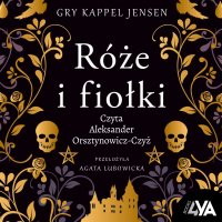 Trylogia Rosenholm. Róże i fiołki - Agata Lubowicka, Aleksander Orsztynowicz-Czyż, Gry Kappel Jensen