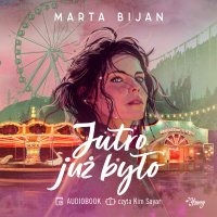Jutro już było - Marta Bijan, Kim Sayar