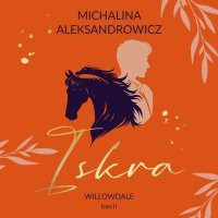 Iskra. Willowdale. Tom 2 - Aleksander Bauman, Michalina Aleksandrowicz, Monika Daukszo