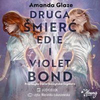 Druga śmierć Edie i Violet Bond - Daria Szymala, Weronika Łukaszewska , Amanda Glaze