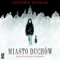 Miasto duchów - Victoria Schwab