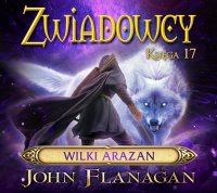 Wilki Arazan. Zwiadowcy. Tom 17 - Tomasz Sobczak, John Flanagan, Małgorzata Kaczarowska 