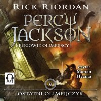Ostatni Olimpijczyk. Tom 5. Percy Jackson i Bogowie Olimpijscy - 