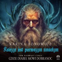 Gdzie diabeł mówi dobranoc. Tom 1. Księżyc jest pierwszym umarłym - Karina Bonowicz, Tomasz Urbański